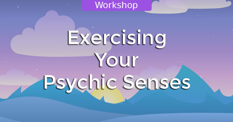 Inner Circle Workshop: Exercising Your Psychic Senses