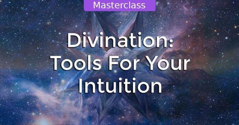 Masterclass: Divination - Tools for Your Intuition